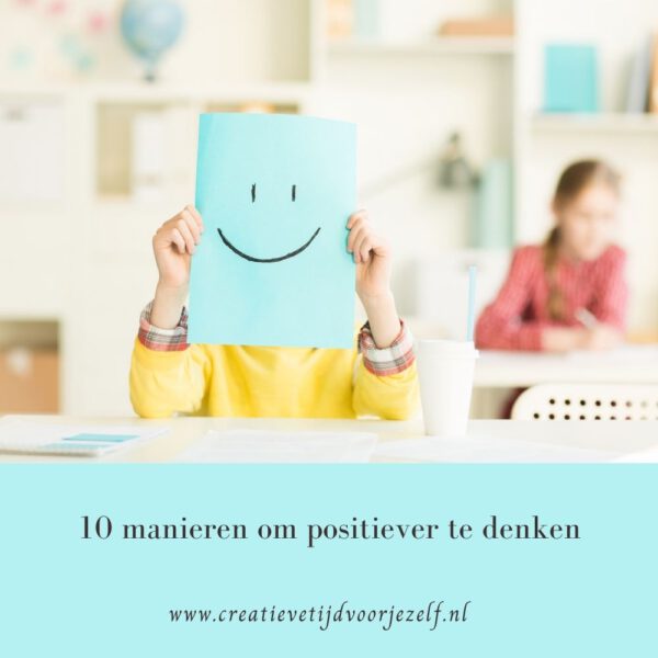 10 Manieren Om Positiever Te Denken