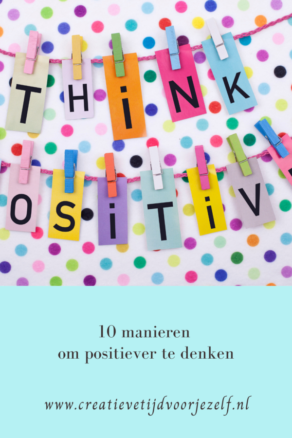 10 Manieren Om Positiever Te Denken